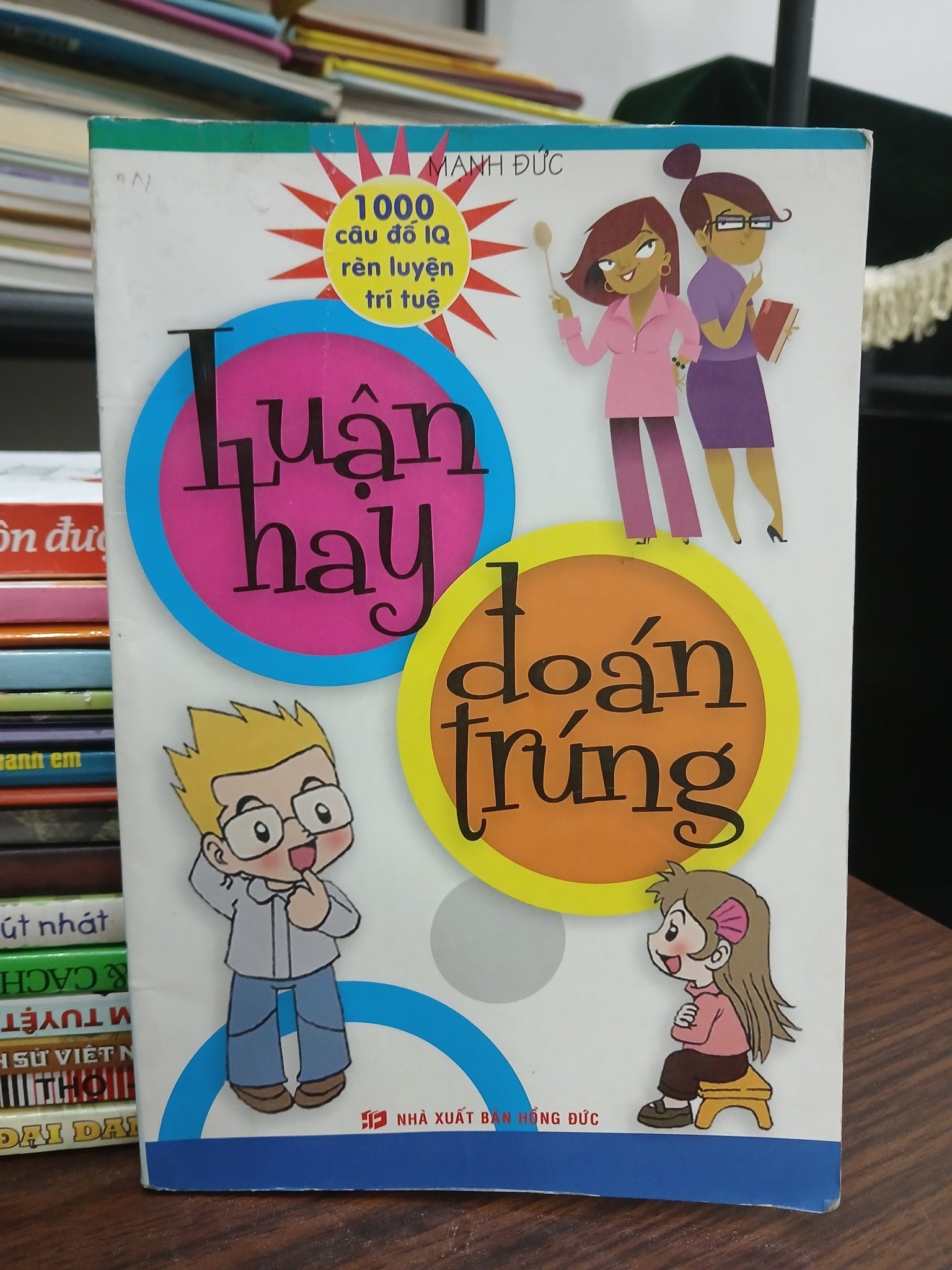 Luận hay đoán trúng 1000 câu đố iq rèn luyện trí tuệ — Mạnh Đức