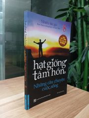 Hạt giống tâm hồn 8: Những câu chuyện cuộc sống – Nhiều tác giả - ảnh 3