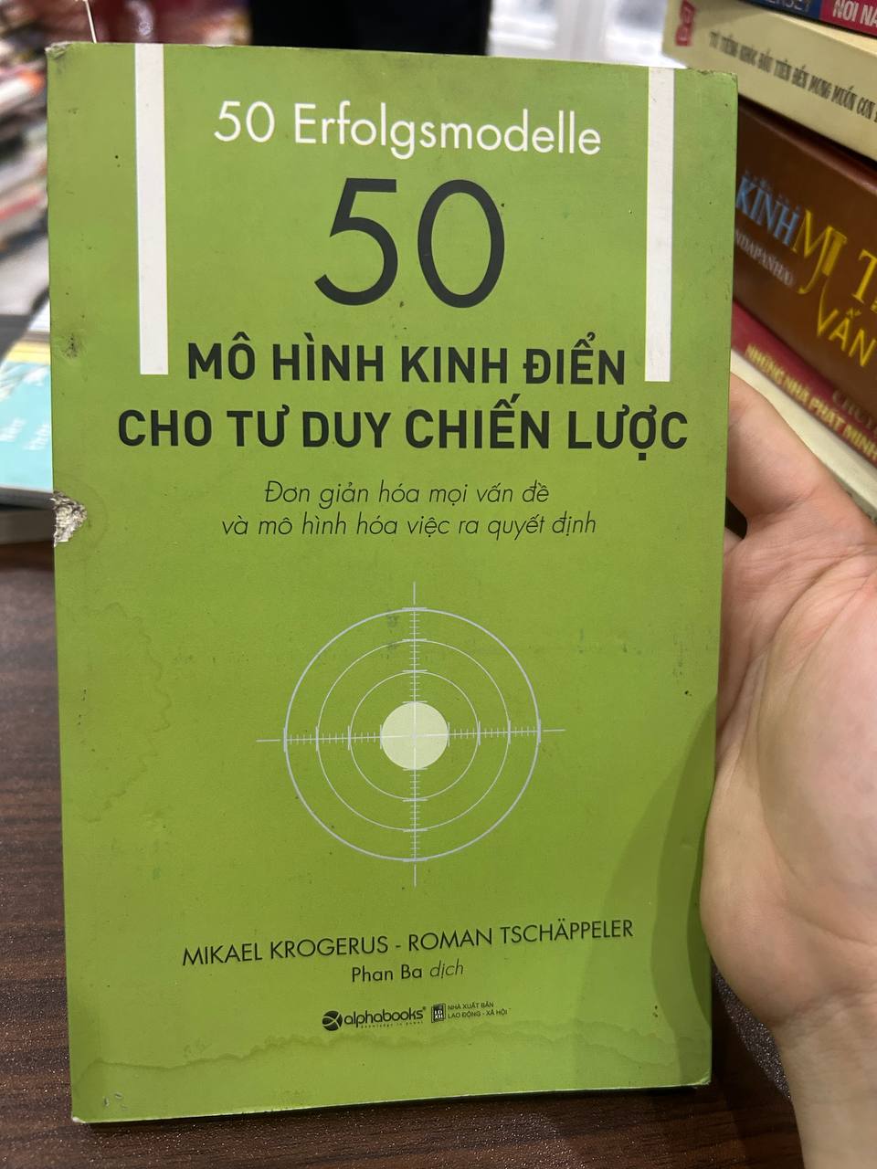 50 Mô Hình Kinh Điển Cho Tư Duy Chiến Lược - Mikael Krogerus & Roman Tschäppeler - Mikael Krogerus & Roman Tschäppeler - BT - Mikael Krogerus & Roman Tschäppeler