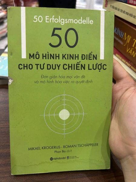 50 Mô Hình Kinh Điển Cho Tư Duy Chiến Lược - Mikael Krogerus &amp; Roman Tschäppeler - Mikael Krogerus &amp; Roman Tschäppeler - BT - Mikael Krogerus &amp; Roman Tschäppeler
