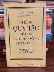 Những quy tắc để con có cuộc sống hạnh phúc – Lê Khanh (biên soạn) - ảnh 1