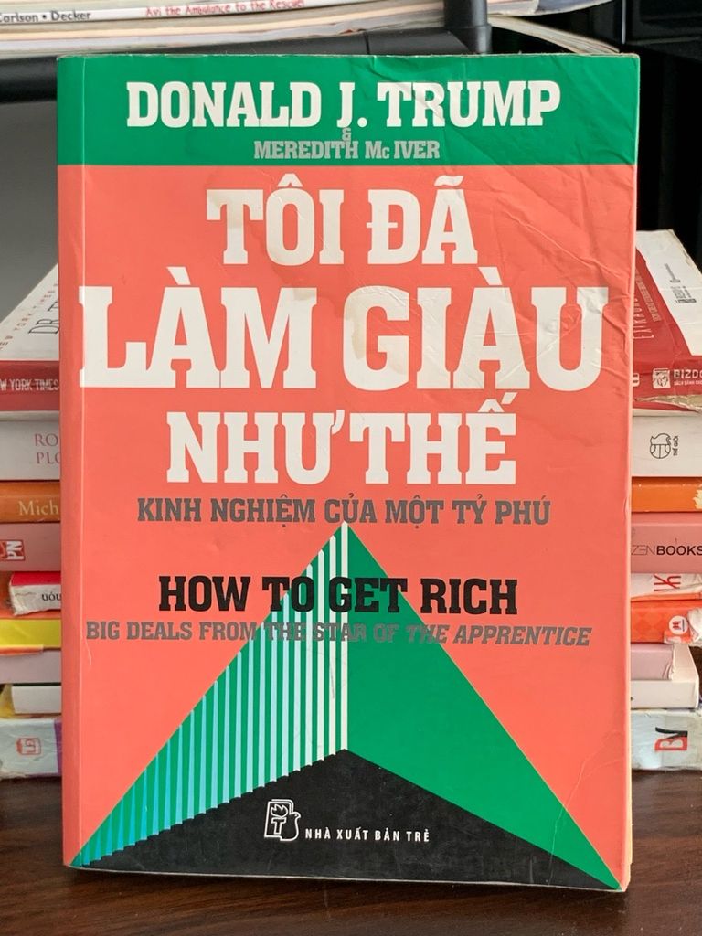Tôi đã làm giàu như thế – Donald J. Trump