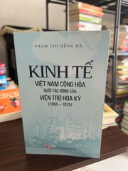 Kinh tế Việt Nam Cộng Hoà dưới tác động của viện trợ Hoa Kỳ (1955-1975)- Phạm Thị Hồng Hà - ảnh 1