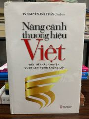 Nâng cánh thương hiệu Việt- TS Nguyễn Anh Tuấn - ảnh 1