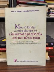 Một số lời dạy và mẩu chuyện về tấm gương đạo đức của Chủ tịch Hồ Chí Minh – (Bản in khác) - ảnh 2