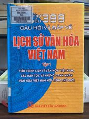 Tìm hiểu 399 câu hỏi và đáp về lịch sử văn hóa Việt Nam (Tập 1) – Nhiều tác giả (NXB Lao Động) - ảnh 1