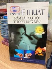 Nghệ thuật nắm bắt cơ hội tuỳ cơ ứng biến -NXB Văn hoá thông tin - ảnh 1
