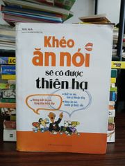 Khéo ăn nói sẽ có được thiên hạ – Trác Nhã (Nguyễn Phương Thảo dịch) - ảnh 1