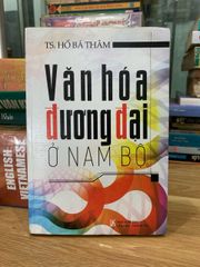 Văn hoá đương đại ở Nam Bộ -TS. Hồ Bá Thâm - ảnh 1