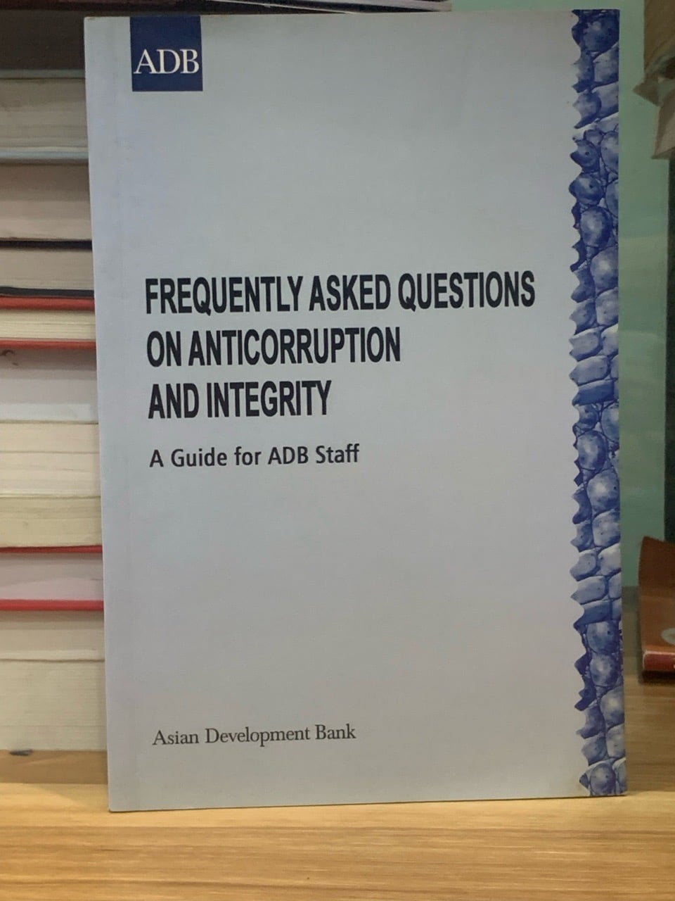 FREQUENTLY ASKED QUESTIONS ON ANTICORRUPTION AND INTEGRITY -Asian Development Bank