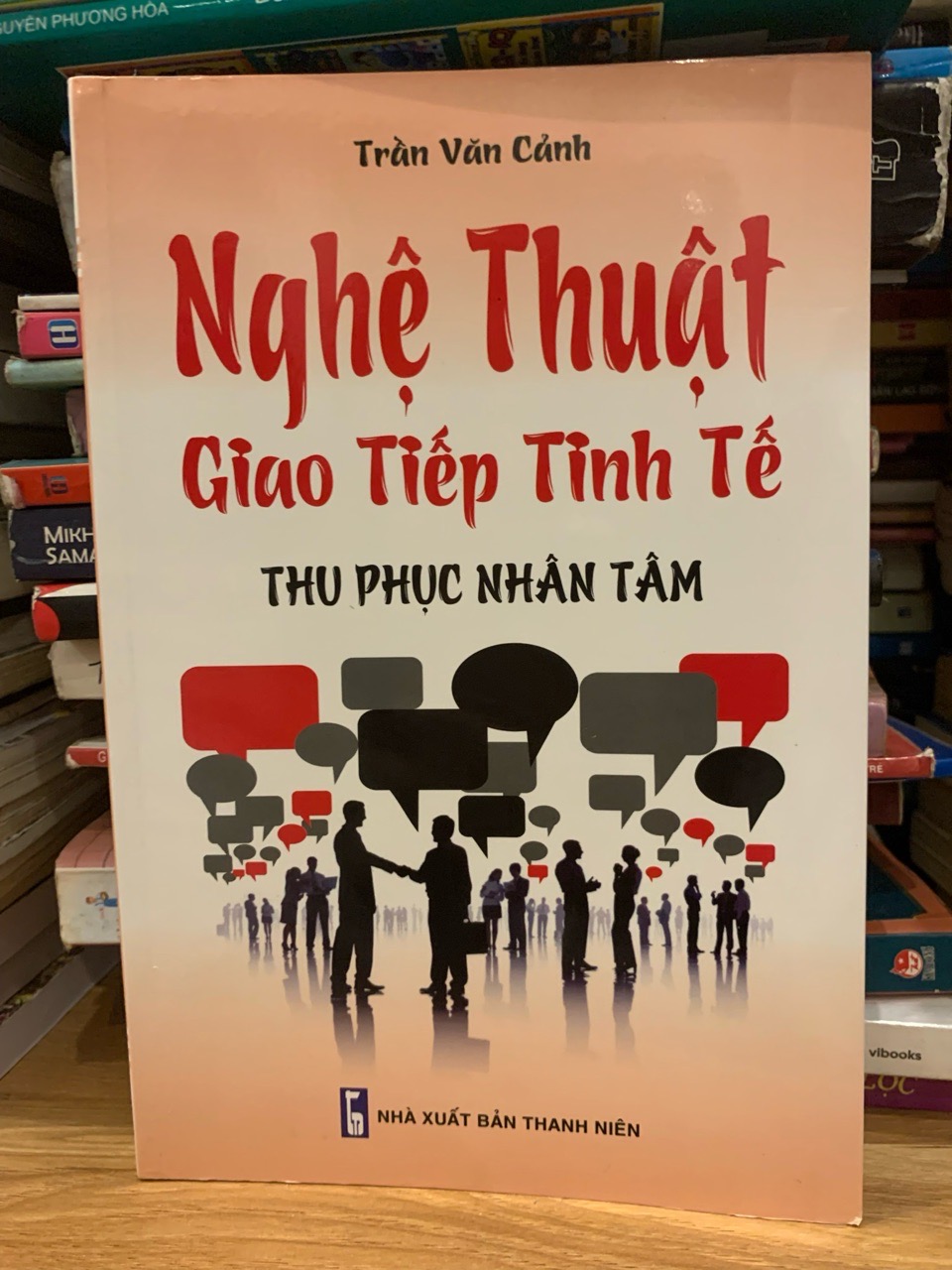 Nghệ thuật giao tiếp tinh tế thu phục nhân tâm -Trần Văn Cảnh
