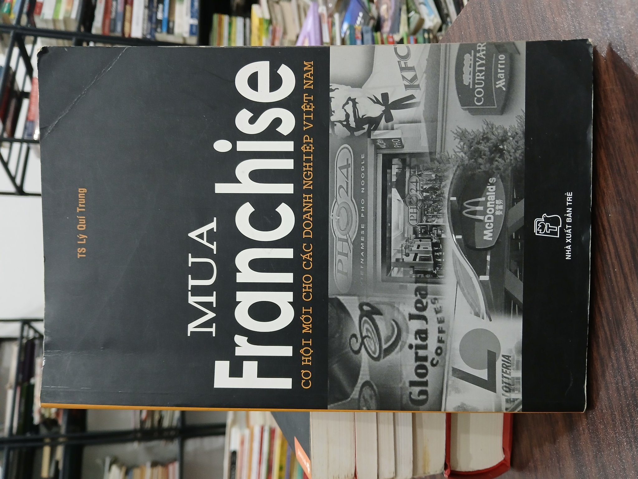 Mua Franchise cơ hội mới cho các doanh nghiệp Việt Nam- Lý Quí Trung