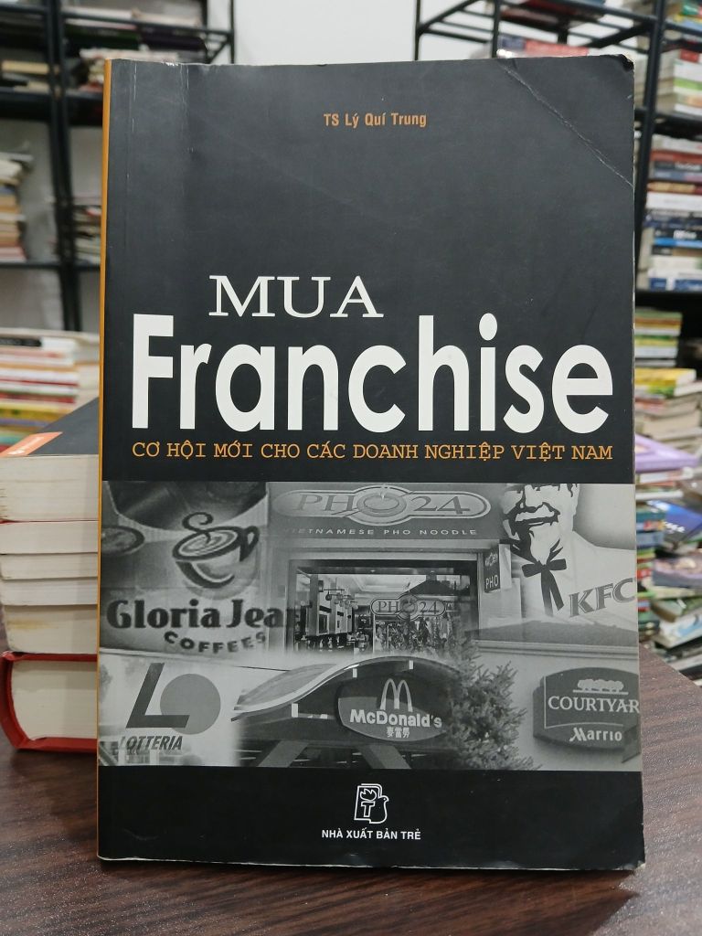 Mua Franchise cơ hội mới cho các doanh nghiệp Việt Nam- Lý Quí Trung