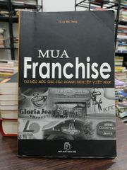Mua Franchise cơ hội mới cho các doanh nghiệp Việt Nam- Lý Quí Trung - ảnh 1