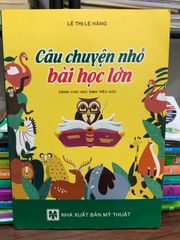 Câu chuyện nhỏ bài học lớn- Lê Thị Lệ Hằng - ảnh 1
