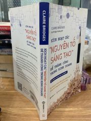 Kích hoạt các “Nguyên tố sáng tạo” để thành công trong kinh doanh - Claire Bridges - ảnh 2