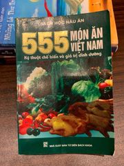 555 Món ăn Việt Nam – Kỹ thuật chế biến và giá trị dinh dưỡng – Tuyển tập - ảnh 1