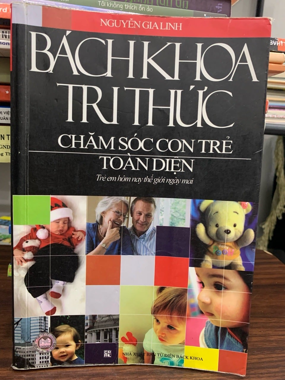 Bách khoa tri thức: Chăm sóc con trẻ toàn diện- Nguyễn Gia Linh