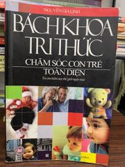 Bách khoa tri thức: Chăm sóc con trẻ toàn diện- Nguyễn Gia Linh - ảnh 1