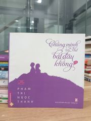 Chúng mình có thể bắt đầu không- Phạm Thị Ngọc Thanh - ảnh 1
