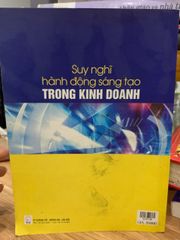 Suy nghĩ hành động sáng tạo trong kinh doanh -NXB Văn Hoá thông tin - ảnh 3