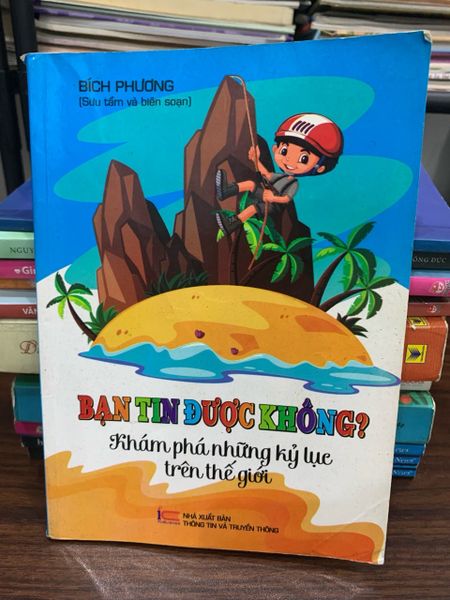 Bạn tin được không? – Khám phá những kỷ lục trên thế giới - Bích Phượng (sưu tầm và biên soạn)