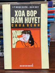 Xoa bóp bấm huyệt chữa bệnh- Lý Ngọc Điền, Bảo Huy - ảnh 1