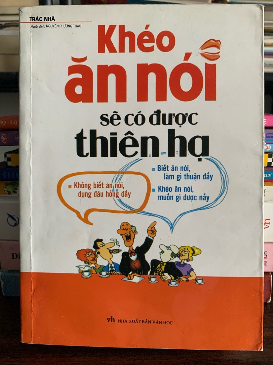 Khéo Ăn Nói Sẽ Có Được Thiên Hạ – Trác Nhã