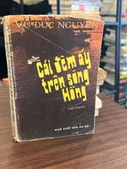 Cái đêm ấy trên Sông Hồng- Vũ Đức Nguyên - ảnh 1