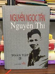 Nguyễn Ngọc Tấn (Nguyễn Thi) — Toàn tập III — Nguyễn Ngọc Tấn (bút danh Nguyễn Thi) - ảnh 1