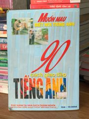 Muốn mau biết nói tiếng Anh – 90 cách giao tiếp tiếng Anh – Nguyễn Trọng Khánh - ảnh 2