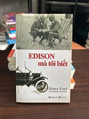 Edison mà tôi biết- Henry Ford và Samuel Crowther - ảnh 1
