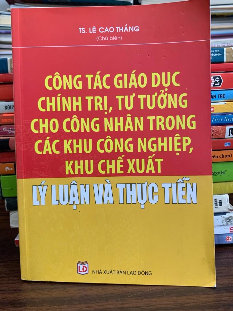 Công tác giáo dục chính trị, tư tưởng cho công nhân – TS. Lê Cao Thăng