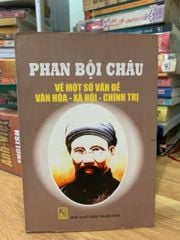 Phan Bội Châu về một số vấn đề Văn hoá-Xã Hội-Chính trị -NXB Thuận hoá - ảnh 1