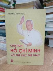Chủ tịch Hồ Chí Minh với thể dục thể thao – Trương Xuân Hùng - ảnh 1
