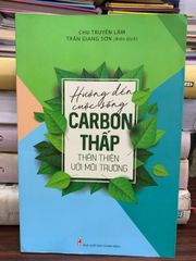 Hướng đến cuộc sống carbon thấp, thân thiện với môi trường – Trần Giang Sơn, Chu Truyền Lâm - ảnh 1