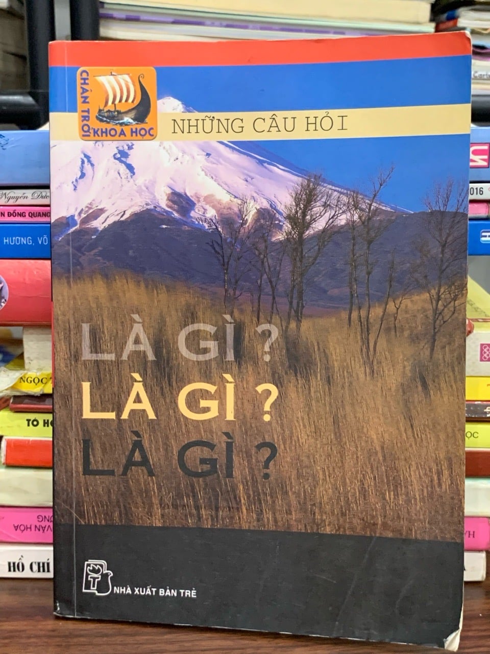 Những câu hỏi là gì? là gì? là gì? (Chân trời khoa học) – NXB Trẻ