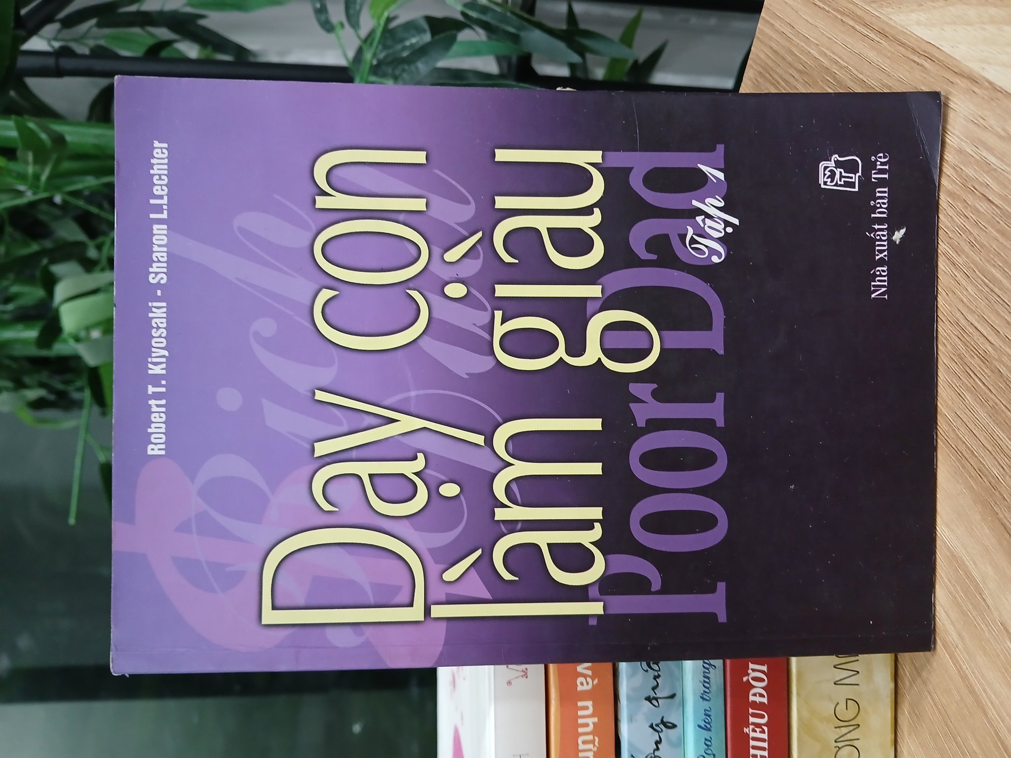 Dạy con làm giàu (Tập 1 – Rich Dad Poor Dad) – Robert T. Kiyosaki & Sharon L. Lechter