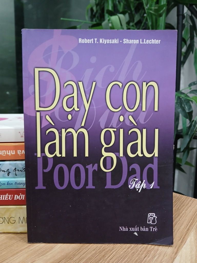 Dạy con làm giàu (Tập 1 – Rich Dad Poor Dad) – Robert T. Kiyosaki & Sharon L. Lechter
