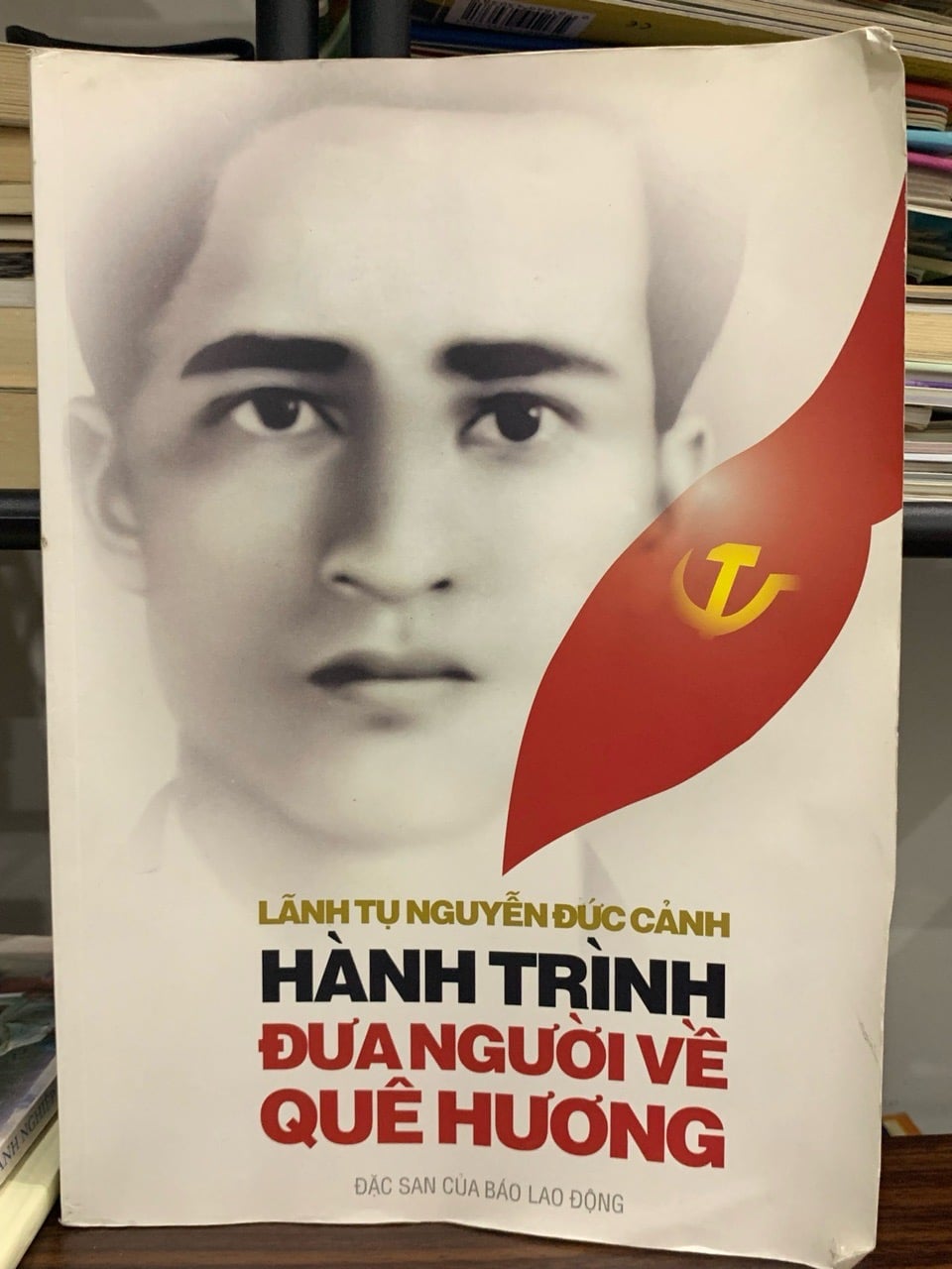 Lãnh tụ Nguyễn Đức Cảnh – Hành trình đưa người về quê hương – Đặc san của Báo Lao Động