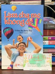Làm cha mẹ không dễ – TS Bùi Thị Thiên Thai (biên soạn) - ảnh 2
