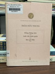 Đồng tháng tám thơ Anh vẫn hành quân thơ Sen quê Bác thơ – Trần Hữu Thung - ảnh 1