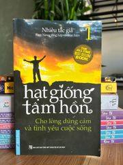 Hạt giống tâm hồn – Cho lòng dũng cảm và tình yêu cuộc sống (Tập 1) - Nhiều tác giả (First News tổng hợp và biên dịch) - ảnh 1
