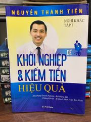 Khởi nghiệp và kiếm tiền hiệu quả - Nguyễn Thành Tiến - ảnh 1