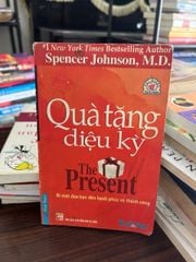 Quà tặng diệu kỳ- Spencer Johnson, M.D - ảnh 1