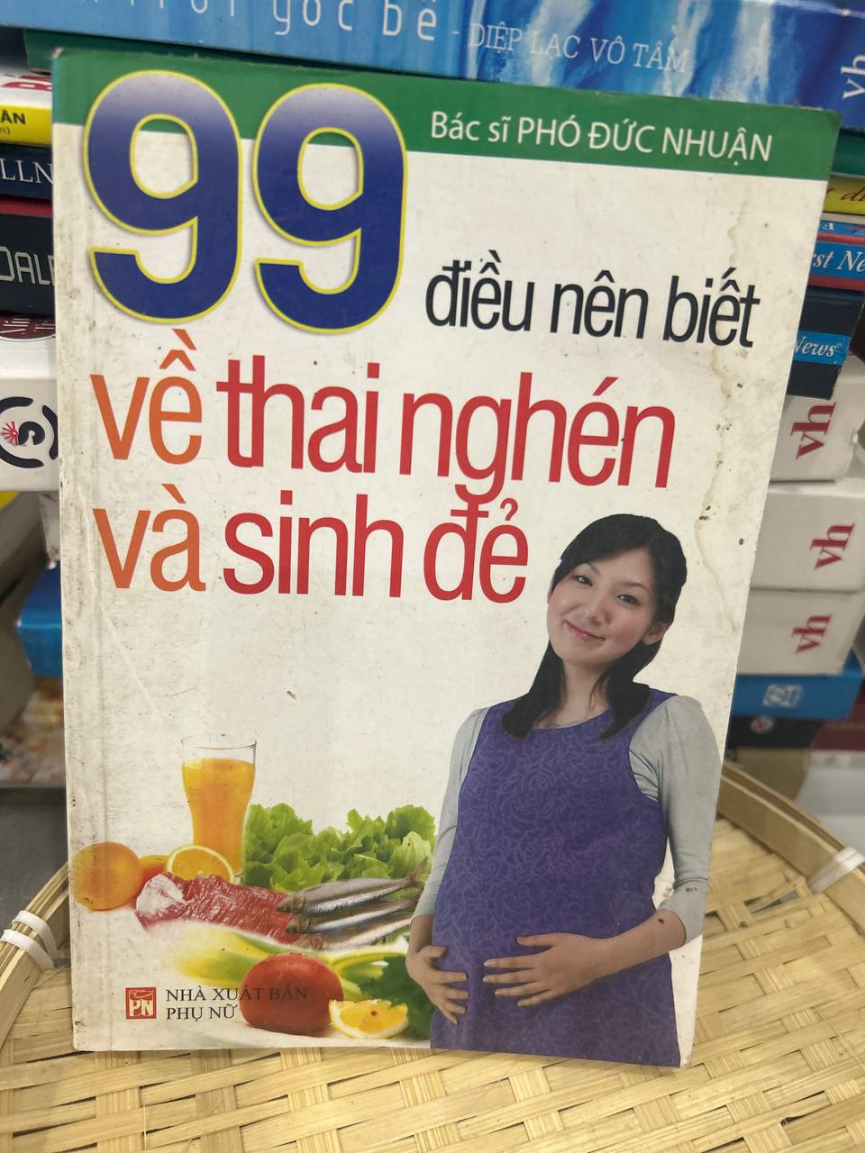 99 điều nên biết về thai nghén và sinh đẻ - Bác sĩ Phó Đức Nhuận