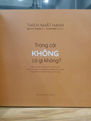 Trong cái không có gì không - Thích Nhất Hạnh - ảnh 5