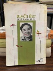 Tuyển Tập Thơ Trần Đăng Khoa - Những Vần Thơ Vượt Thời Gian Của Thần Đồng Đất Việt - ảnh 2