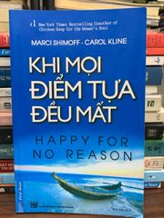 Happy for No Reason – Khi mọi điểm tựa đều mất — Marci Shimoff & Carol Kline - ảnh 1