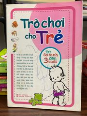 Trò chơi cho trẻ từ sơ sinh đến 3 tuổi- NXB Văn hoá- Thông tin - ảnh 1